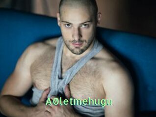 A0letmehugu