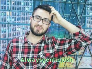 Alwaysgentlejosh