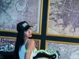 Im_Here_Foru
