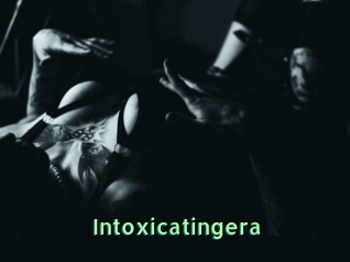 Intoxicatingera