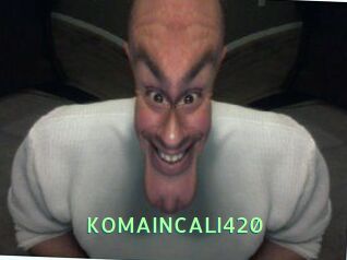 KOMAINCALI420