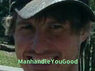 ManhandleYouGood