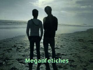 Meganfetiches