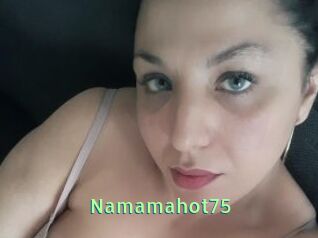 Namamahot75