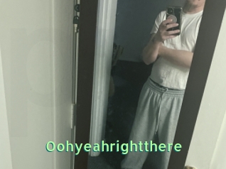 Oohyeahrightthere