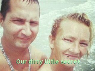Our_dirty_little_secret