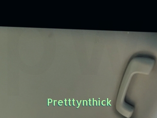 Pretttynthick