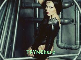TRYMEhere