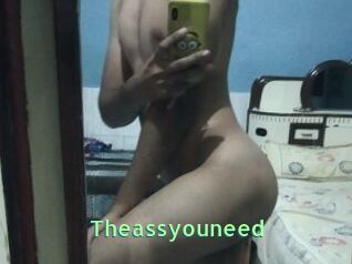 Theassyouneed