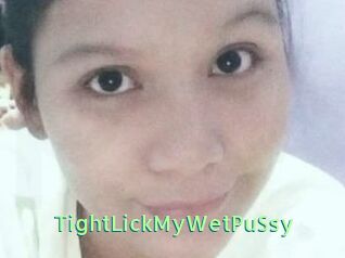 TightLickMyWetPuSsy