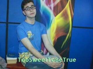 TooSweetToBeTrue