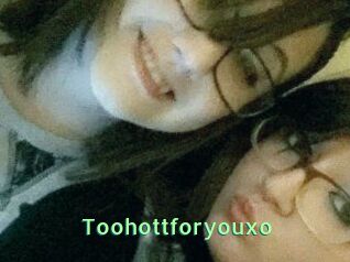 Toohottforyouxo