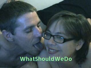 WhatShouldWeDo