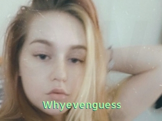 Whyevenguess