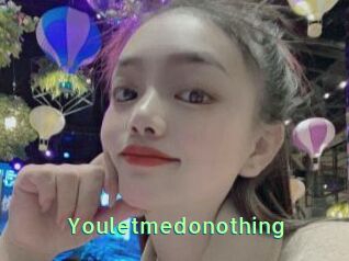 Youletmedonothing