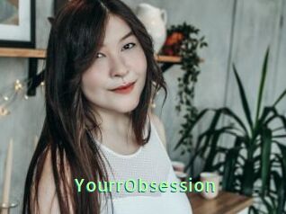YourrObsession